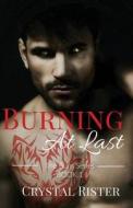 Burning at Last di Crystal Rister edito da Createspace Independent Publishing Platform