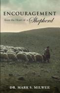 Encouragement from the Heart of a Shepherd di Dr Mark S. Milwee edito da XULON PR