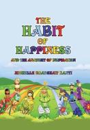 The Habit of Happiness di Michelle Bradshaw Kanti edito da Balboa Press