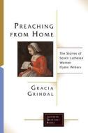 Preaching from Home di Gracia Grindal edito da Fortress Press,U.S.