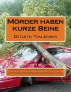 Morder Haben Kurze Beine: Detektiv Tom Jensen di Alfred Preis edito da Createspace