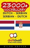 23000+ Dutch - Serbian Serbian - Dutch Vocabulary di Gilad Soffer edito da Createspace