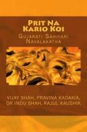 Prit Na Kario Koi: Gujarati Navalkathaa di Vijay Shah, Pravina Kadakia, Dr Indubahen Shah edito da Createspace
