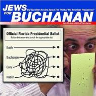 Jews for Buchanan: Did You Hear the One about the Theft of the American Presidency? di John Nichols edito da New Press