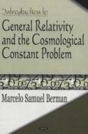 Introduction to General Relativity & the Cosmological Constant Problem di Marcelo Samuel Berman edito da Nova Science Publishers Inc