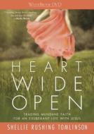 Heart Wide Open DVD: Trading Mundane Faith for an Exuberant Life with Jesus di Shellie Rushing Tomlinson edito da Waterbrook Press