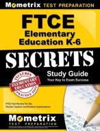 FTCE Elementary Education K-6 Secrets Study Guide: FTCE Test Review for the Florida Teacher Certification Examinations di Ftce Exam Secrets Test Prep Team edito da MOMETRIX MEDIA LLC