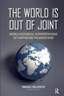 The World is Out of Joint di Immanuel Wallerstein edito da Taylor & Francis Ltd