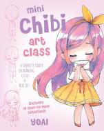 Mini Chibi Art Class: A Complete Course in Drawing Chibi Cuties and Beasties di Yoai edito da RACE POINT PUB