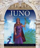 Juno: Queen of the Gods, Goddess of Marriage di Teri Temple, Emily Temple edito da CHILDS WORLD
