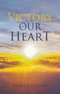 Victory In Our Heart di Debra J. Collins edito da CTR STREET