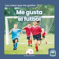 Me Gusta El Futbol (I Like Soccer) di Meg Gaertner edito da LITTLE BLUE READERS