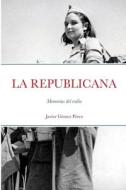 La Republicana di Javier Gomez Perez edito da LULU PR