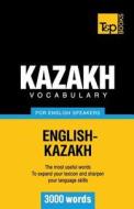 Kazakh Vocabulary for English Speakers - 3000 Words di Andrey Taranov edito da T&p Books