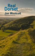 Real Dorset di Jon Woolcott edito da Poetry Wales Press