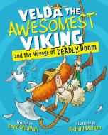 Velda The Awesomest Viking And The Voyage Of Deadly Doom di David MacPhail edito da Floris Books