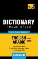 Theme-based dictionary British English-Egyptian Arabic - 3000 words di Andrey Taranov edito da LIGHTNING SOURCE INC