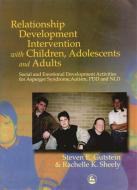 Relationship Development Intervention with Children, Adolescents and Adults di Steven E. Gutstein, Rachelle K. Sheely edito da Jessica Kingsley Publishers