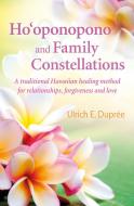 Ho'oponopono and Family Constellations di Ulrich Emil Dupree edito da Earthdancer Books