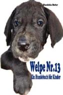 Welpe Nr. 13 - ein Hundebuch für Kinder di Daniela Behr edito da Lulu.com