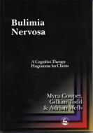 Bulimia Nervosa: A Cognitive Therapy Programme for Clients di Myra Cooper, Gillian Todd, Adrian Wells edito da JESSICA KINGSLEY PUBL INC