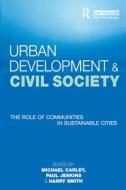Urban Development and Civil Society di Michael Carley, Harry Smith edito da Taylor & Francis Ltd