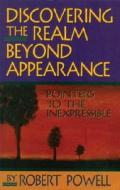 Discovering the Realm Beyond Appearance: Pointers to the Inexpressible di Robert Powell edito da North Atlantic Books