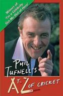 Phil Tufnell's A To Z Of Cricket di Phil Tufnell, Adam Hathaway edito da Sportsbooks Ltd
