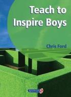 Teach to Inspire Boys di Chris Ford edito da Routledge