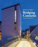 Bridging Centuries: Pembroke College Oxford di Alan Berman edito da Artifice
