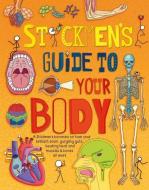 Stickmen's Guide to Your Body: A Stickman Bonanza on Your Brilliant Brain, Gurgling Guts, Beating Heart and Muscles and  di John Farndon edito da BEETLE BOOKS
