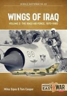 Wings of Iraq: Volume 2: The Iraqi Air Force, 1970-2003 di Tom Cooper, Milos Sipos edito da HELION & CO