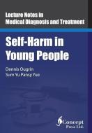 Self-Harm in Young People di Sum Yu Pansy Yue, Dennis Ougrin edito da LIGHTNING SOURCE INC