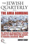 The AMIA Bombing: An Attack on Argentina's Jewish Centre in 1994 Killed 85 People. It Remains Unsolved. Why?: Jewish Quarterly 252 edito da LIGHTNING SOURCE INC