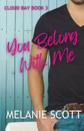 You Belong With Me di Melanie Scott edito da LIGHTNING SOURCE INC