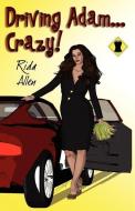 Driving Adam...Crazy! di Rida Allen edito da DRAUMR PUB