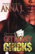 Get Money Chicks di Anna J edito da Q BORO BOOKS