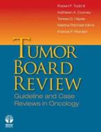 Tumor Board Reviews di Robert F. Todd, Kathleen A. Cooney, Teresa Hayes edito da Demos Medical Publishing