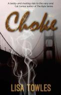 Choke di Lisa Towles edito da REBEL EPUBLISHERS
