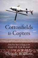 Cottonfields To Copters di Williams Dwayne Williams edito da Outskirts Press