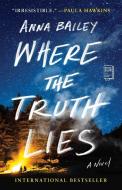 Where the Truth Lies di Anna Bailey edito da ATRIA