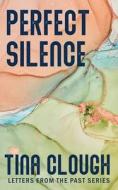 Perfect Silence di Tina Clough edito da LIGHTNING SOURCE INC