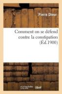 Comment on Se D fend Contre La Constipation di Dheur-P edito da Hachette Livre - BNF