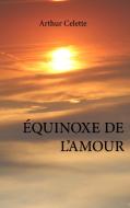 Équinoxe de l'amour di Arthur Celette edito da Books on Demand