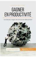 Adieu désordre, bonjour productivité ! di Bénédicte Palluat de Besset, 50 minutes edito da 50 Minutes