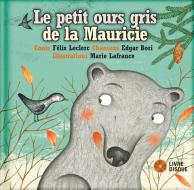 Le Petit Ours Gris de la Mauricie di Felix Leclerc edito da SECRET MOUNTAIN PR