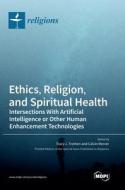 Ethics, Religion, and Spiritual Health edito da MDPI AG
