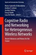 Cognitive Radio and Networking for Heterogeneous Wireless Networks edito da Springer-Verlag GmbH