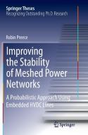 Improving the Stability of Meshed Power Networks di Robin Preece edito da Springer International Publishing