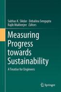 Measuring Progress Towards Sustainability di Rajib Mukherjee, Debalina Sengupta, Subhas K. Sikdar edito da Springer International Publishing